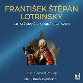 František Štěpán Lotrinský: Bohatý manžel chudé císařovny